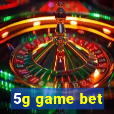 5g game bet